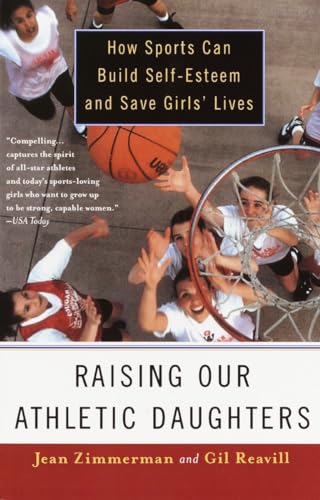 Stock image for Raising Our Athletic Daughters: How Sports Can Build Self-Esteem and Save Girls' Lives for sale by SecondSale