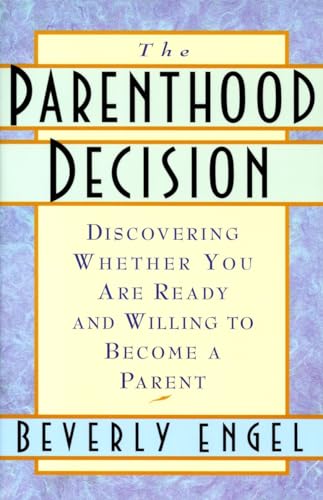 Imagen de archivo de The Parenthood Decision: Discovering Whether You Are Ready and Willing to Become a Parent a la venta por Half Price Books Inc.