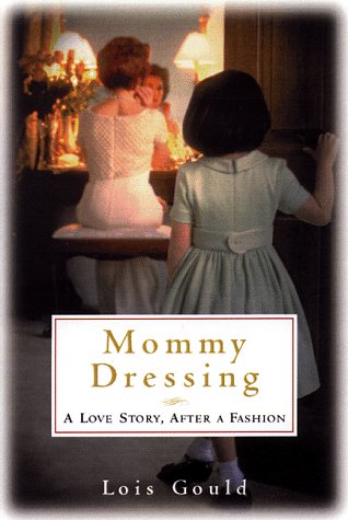 Imagen de archivo de Mommy Dressing: A Love Story, After a Fashion a la venta por The Yard Sale Store
