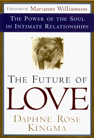 Beispielbild fr The Future of Love : The Power of the Soul in Intimate Relationships zum Verkauf von Better World Books