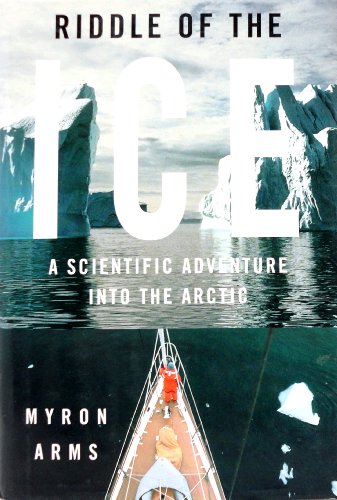 Stock image for Riddle of the Ice : A Scientific Adventure into the Arctic for sale by Better World Books: West