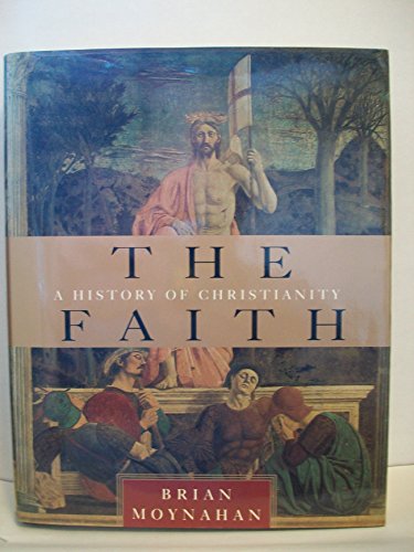Beispielbild fr The Faith : A History of Christianity zum Verkauf von Better World Books