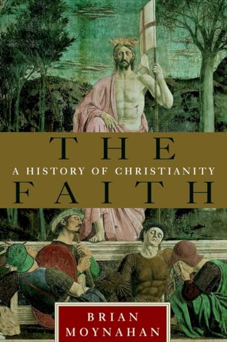 9780385491150: The Faith: A History of Christianity