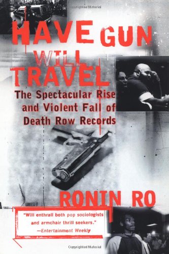 Imagen de archivo de Have Gun will Travel: The Spectacular Rise and Violent Fall of Death Row Records a la venta por KuleliBooks