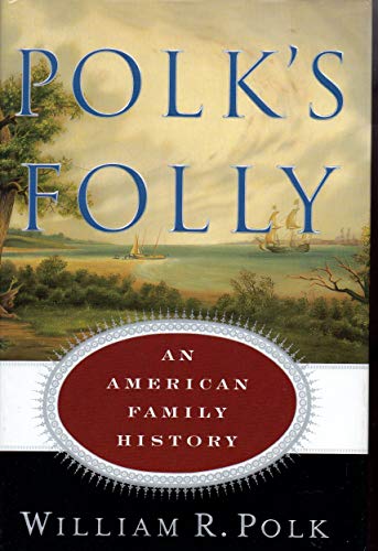 Beispielbild fr Polk's Folly : An American Family History zum Verkauf von Better World Books