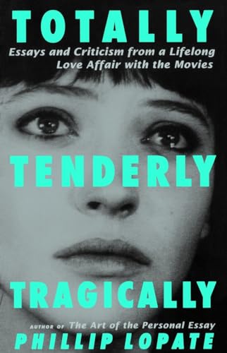 Stock image for Totally, Tenderly, Tragically : Essays and Criticism from a Lifelong Love Affair with the Movies for sale by Better World Books: West