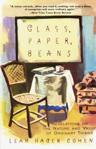 Stock image for Glass, Paper, Beans: Revelations on the Nature and Value of Ordinary Things for sale by Gulf Coast Books