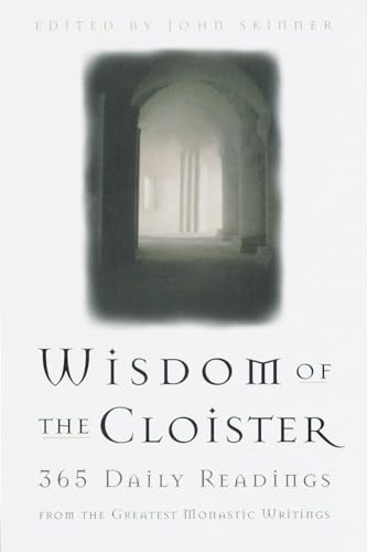 Imagen de archivo de The Wisdom of the Cloister : 365 Daily Readings from the Greatest Monastic Writings a la venta por Better World Books