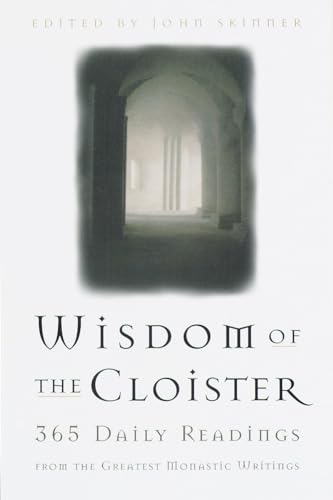 Stock image for The Wisdom of the Cloister : 365 Daily Readings from the Greatest Monastic Writings for sale by Better World Books