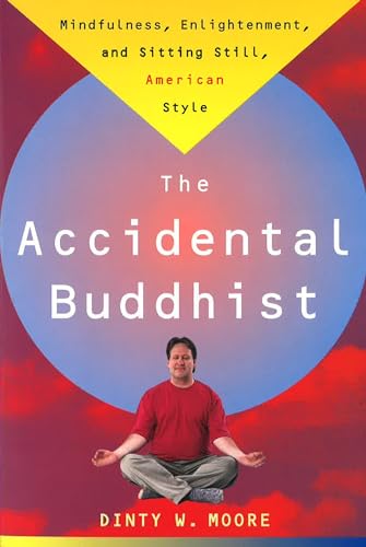 Beispielbild fr The Accidental Buddhist: Mindfulness, Enlightenment, and Sitting Still, American Style zum Verkauf von Wonder Book