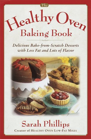 Imagen de archivo de The Healthy Oven Baking Book: Delicious reduced-fat deserts with old-fashioned flavor a la venta por SecondSale