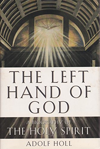 Stock image for The Left Hand of God: Biography of the Holy Spirit for sale by The Maryland Book Bank