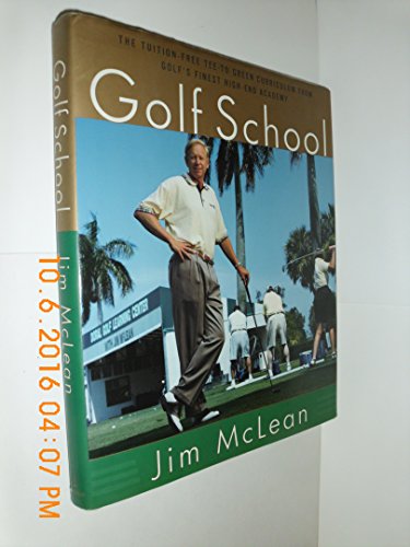 9780385492874: Golf School: The Tuition-Free Tee-To-Green Curriculum from Golf's Finest High-End Academy