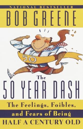 50 Year Dash: The Feelings, Foibles, and Fears of Being Half a Century Old (9780385493017) by Greene, Bob