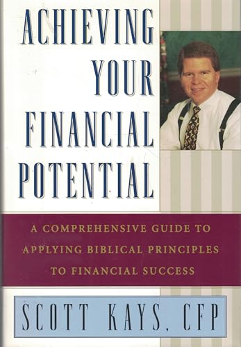 Beispielbild fr Achieving Your Financial Potential : A Comprehensive Guide to Applying Biblical Principles of Financial Success zum Verkauf von Better World Books