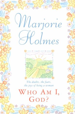 9780385493598: Who am I, God?: The Doubts, the Fears, the Joys of Being a Woman