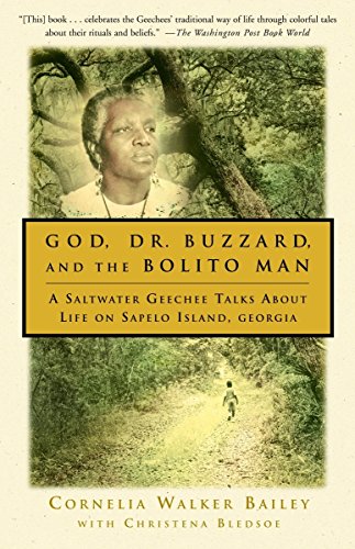 God, Dr. Buzzard, and the Bolito Man: A Saltwater Geechee Talks About Life on Sapelo Island, Georgia - Bailey, Cornelia Walker, Bledsoe, Christena