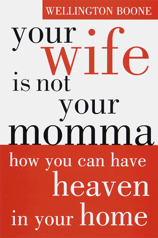 9780385494168: Your Wife is Not Your Momma: How to Have Heaven in Your Home