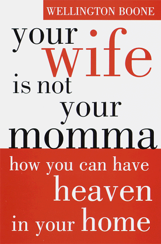 9780385494168: Your Wife Is Not Your Momma: How You Can Have Heaven in Your Home: How to Have Heaven in Your Home