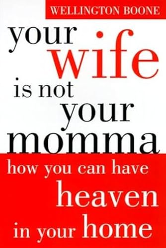 Beispielbild fr Your Wife is Not Your Momma: How You Can Have Heaven in Your Home zum Verkauf von Wonder Book