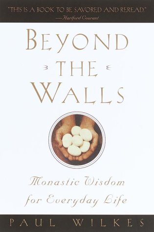 Beispielbild fr Beyond the Walls : Monastic Wisdom for Everyday Life zum Verkauf von Better World Books