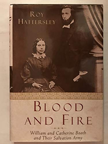 Imagen de archivo de Blood and Fire : The Story of William and Catherine Booth and the Salvation Army a la venta por Better World Books: West