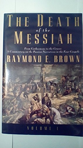 9780385494489: The Death of the Messiah: From Gethsemane to the Grave : A Commentary on the Passion Narratives in the Four Gospels: v. 1
