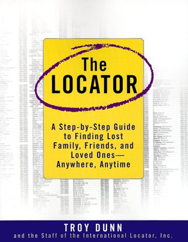 Beispielbild fr The Locator: A Step-By-Step Guide To Finding Lost Family, Friends, And Loved Ones--Anywhere, Any Time zum Verkauf von SecondSale