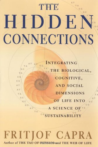 Imagen de archivo de The Hidden Connections: Integrating the Biological, Cognitive, and Social Dimensions of Life Into a Science of Substainability a la venta por More Than Words