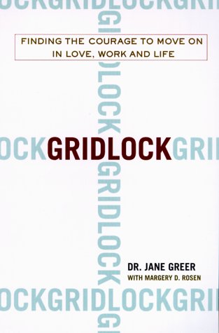 Stock image for Gridlock : Finding the Courage to Move on in Love, Work and Life for sale by Better World Books