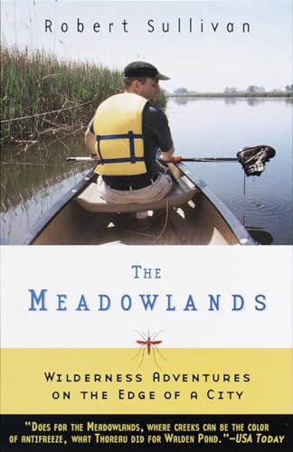 The Meadowlands: Wilderness Adventures at the Edge of a City - Sullivan, Robert