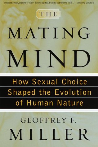 Beispielbild fr The Mating Mind: How Sexual Choice Shaped the Evolution of Human Nature zum Verkauf von More Than Words
