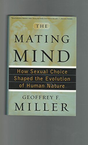 Imagen de archivo de The Mating Mind: How Sexual Choice Shaped the Evolution of Human Nature a la venta por BooksRun