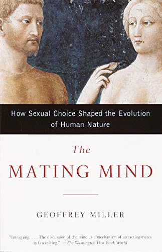 Beispielbild fr The Mating Mind : How Sexual Choice Shaped the Evolution of Human Nature zum Verkauf von Better World Books