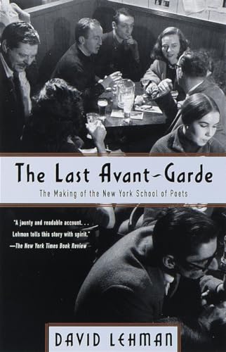 Imagen de archivo de The Last Avant-Garde: The Making of the New York School of Poets a la venta por ThriftBooks-Dallas