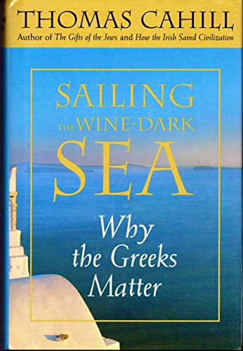 Beispielbild fr Sailing the Wine-Dark Sea: Why the Greeks Matter (Hinges of History) zum Verkauf von Your Online Bookstore