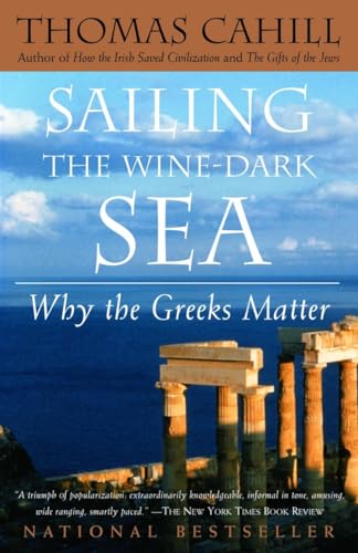 Imagen de archivo de SAILING THE WINE-DARK SEA: Why the Greeks Matter a la venta por Russ States