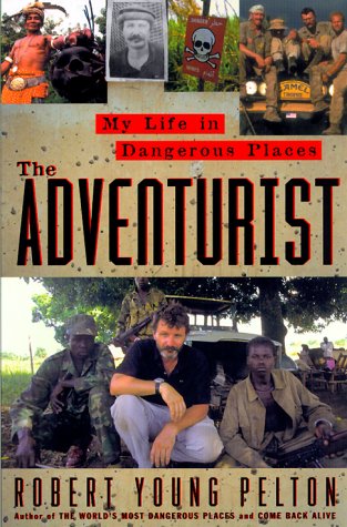 Beispielbild fr The Adventurist: A Life In Dangerous Places zum Verkauf von Magers and Quinn Booksellers