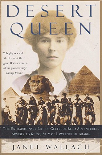 Stock image for Desert Queen: The Extraordinary Life of Gertrude Bell: Adventurer, Adviser to Kings, Ally of Lawrence of Arabia for sale by Once Upon A Time Books