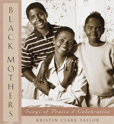 Beispielbild fr Black Mothers: Songs of Praise and Cellebration zum Verkauf von Wonder Book