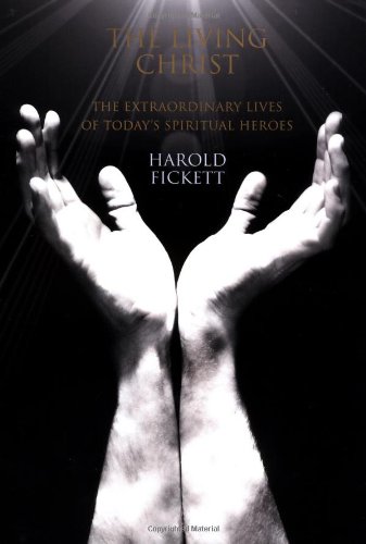 The Living Christ: The Extraordinary Lives of Today's Spiritual Heroes