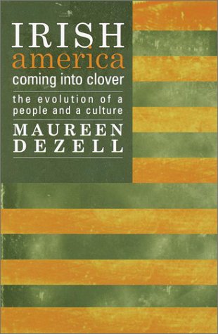 Stock image for Irish America : Coming into Clover; the Evolution of a People and a Culture for sale by Better World Books