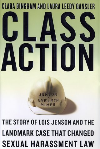 Beispielbild fr Class Action : The Story of Lois Jenson and the Landmark Case That Changed Sexual Harassment Law zum Verkauf von Better World Books