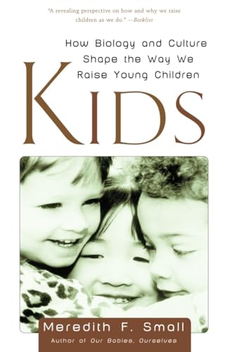 Imagen de archivo de Kids: How Biology and Culture Shape the Way We Raise Young Children a la venta por SecondSale