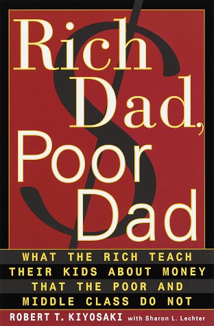 Rich Dad Poor Dad: What the Rich Teach Their Kids About Money - That the Poor and the Middle Class Do Not! (9780385496391) by Robert T. Kiyosaki
