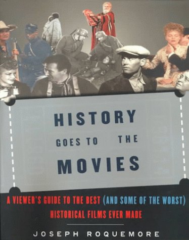Stock image for History Goes to the Movies: A Viewer's Guide to the Best (and Some of the Worst) Historical Films Ever Made for sale by Second  Site Books