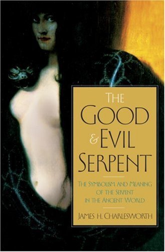 9780385496964: The Good and Evil Serpent: The Symbolism and Meaning of the Serpent in the Ancient World (Anchor Bible Reference Library)