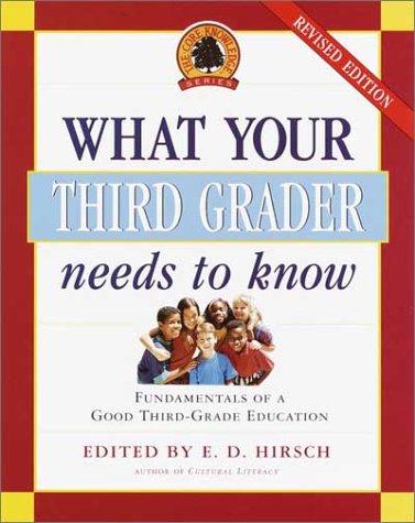 Stock image for What Your Third Grader Needs to Know: Fundamentals of a Good Third-Grade Education for sale by ThriftBooks-Dallas