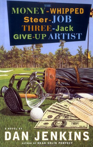 Stock image for The Money-Whipped Steer-Job Three-Jack Give-Up Artist: A Novel for sale by Gulf Coast Books