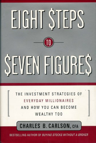 Beispielbild fr Eight Steps to Seven Figures : The Investment Strategies of Everyday Millionaires and How You Can Become Wealthy Too zum Verkauf von Better World Books